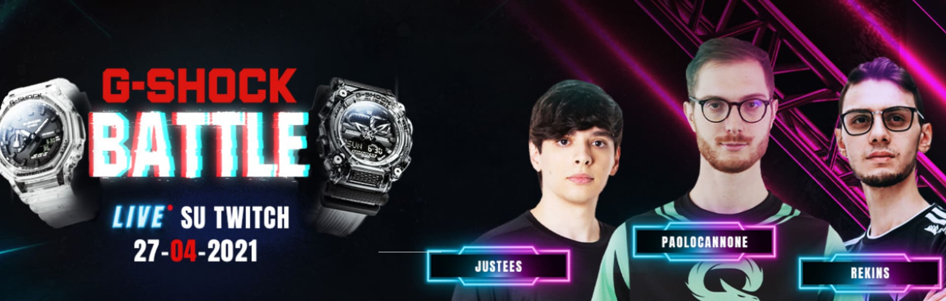 Tre giocatori di Twitch, Justees, Paolocannone e Rekins, accanto a due modelli di orologi G-SHOCK. Su di esso la scritta “G-SHOCK Battle - live su twitch 27-04-2021”.